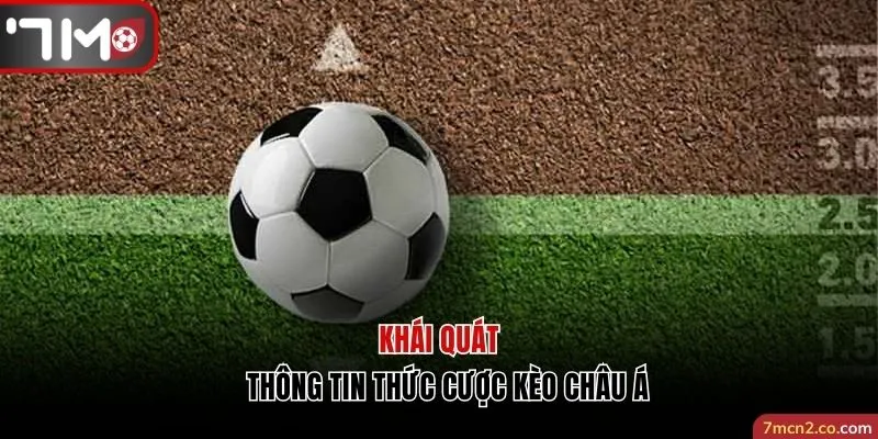 Khái quát thông tin về hình thức cược kèo Châu Á