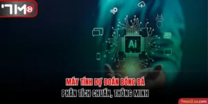 Máy Tính Dự Đoán Bóng Đá Phân Tích Chuẩn, Thông Minh
