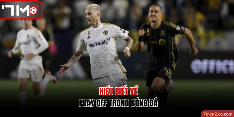 Play off trong bóng đá và những thông tin chính